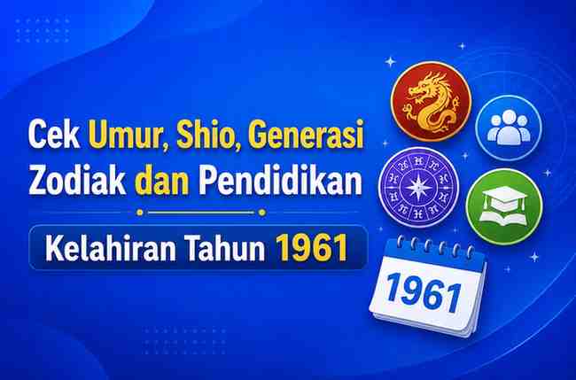 Kelahiran Tahun 1961 Umur Berapa Sekarang